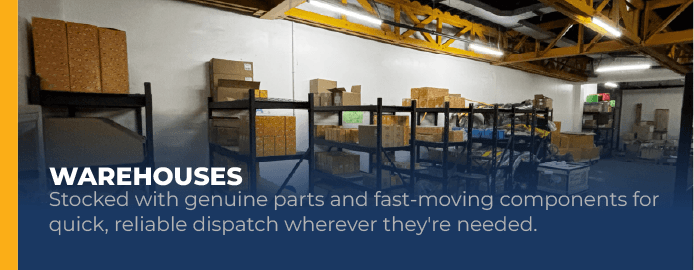 Warehouses — stocked with genuine parts and fast-moving components for quick, reliable dispatch wherever they are needed.